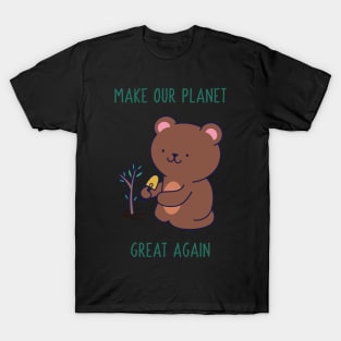 Make Our Planet Great Again T-Shirt